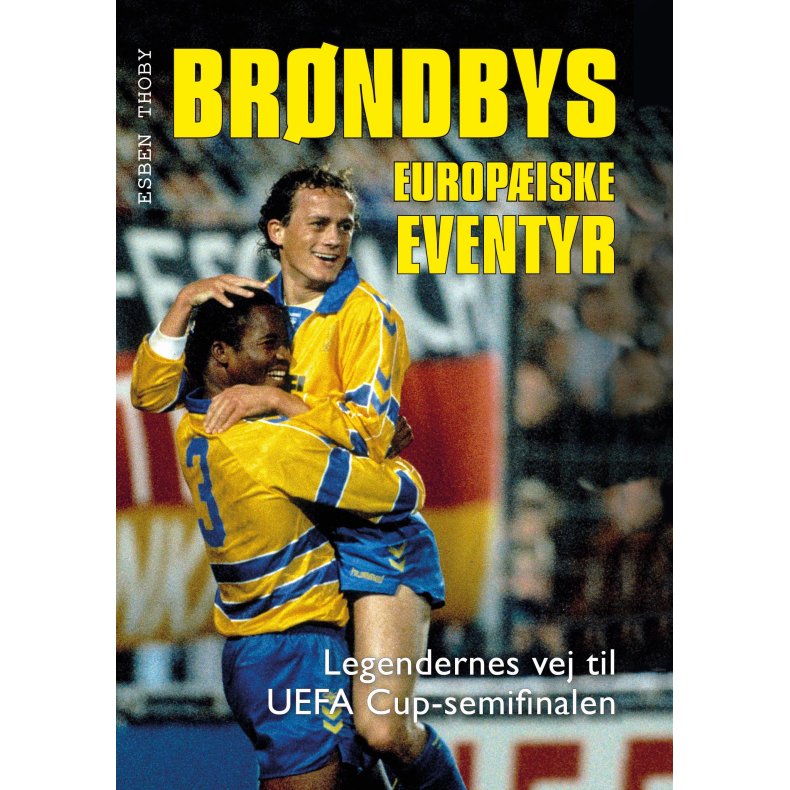 Brndbys europiske eventyr Legendernes vej til UEFA Cup-semifinalen