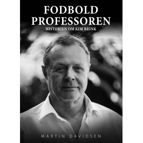 Fodboldprofessoren Historien om Kim Brink