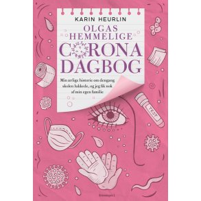 Olgas hemmelige Corona-dagbog Min rlige historie om dengang skolen lukkede, og jeg fik nok af min egen familie