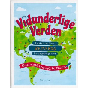 Min Vidunderlige Verden En ekstraordinr rejsebog for nysgerrige brn