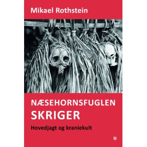 Nsehornsfuglen skriger  hovedjagt og kraniekult 