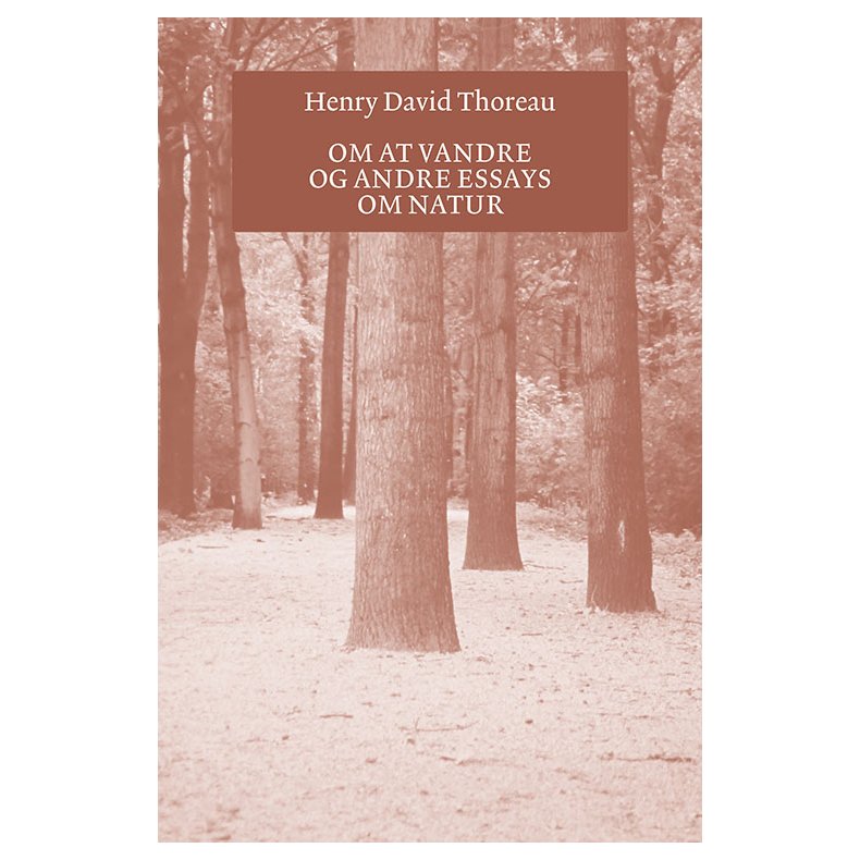 Om at vandre og andre essays om natur