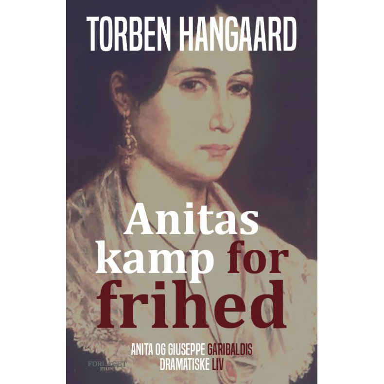 Anitas kamp for frihed Anita og Guiseppe Garibaldis dramatiske liv