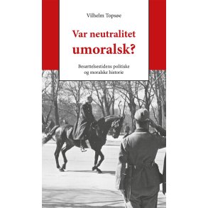 Var neutralitet umoralsk? Besttelsestidens politiske og moralske historie
