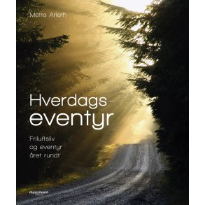 Hverdagseventyr Friluftsliv og eventyr ret rundt
