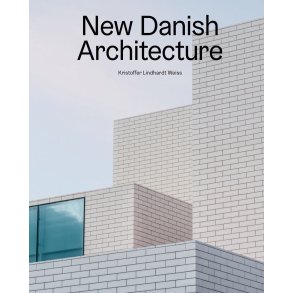 New Danish Architecture 10 Buildings, 10 Architects, 10 Themes