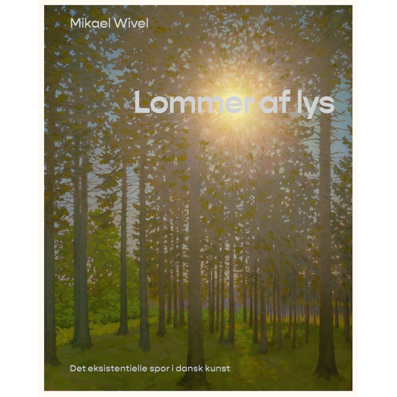 Lommer af lys Det eksistentielle spor i dansk kunst