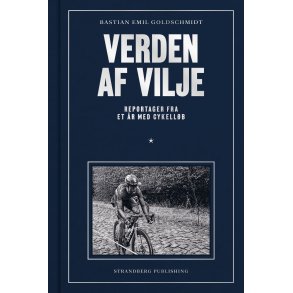 Verden af vilje Reportager fra et r med cykellb