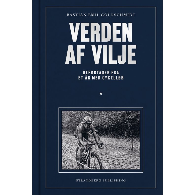 Verden af vilje Reportager fra et r med cykellb