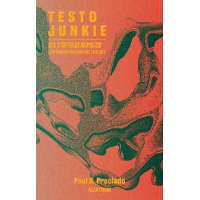 Testo Junkie Sex, stoffer og biopolitik