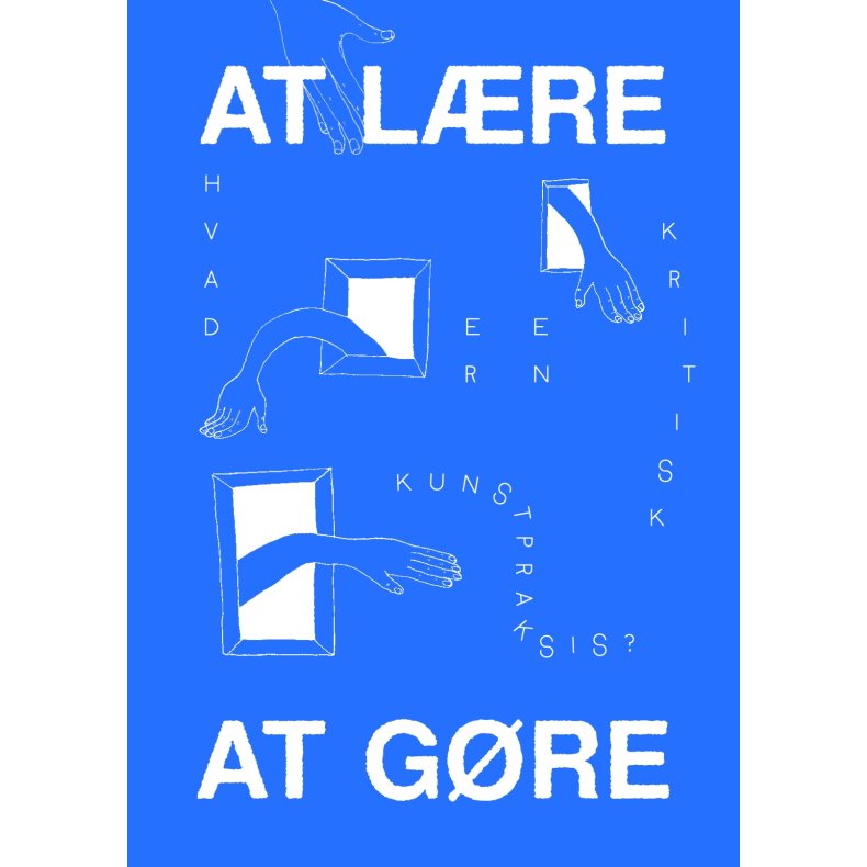 At lre at gre Hvad er en kritisk kunstpraksis?