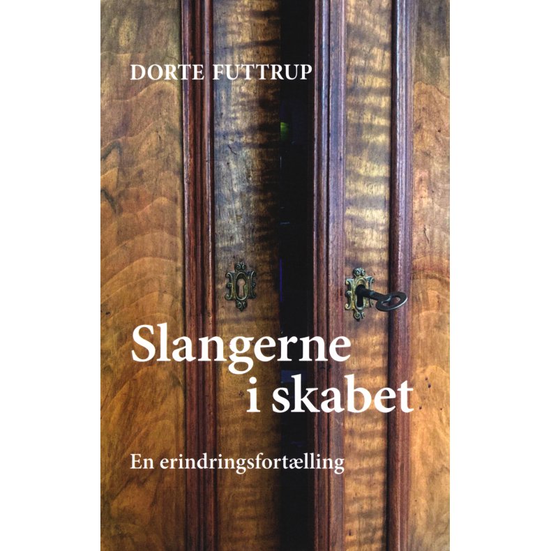 Slangerne i skabet. En erindringsfortlling 