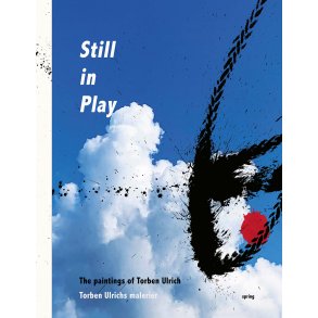 Still in Play The Paintings of Torben Ulrich  Torben Ulrichs malerier