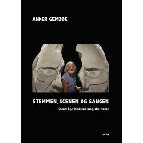 Stemmen, scenen og sangen Svend ge Madsens magister teater