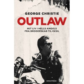 Outlaw Mit liv i Hells Angels fra broderskab til eksil