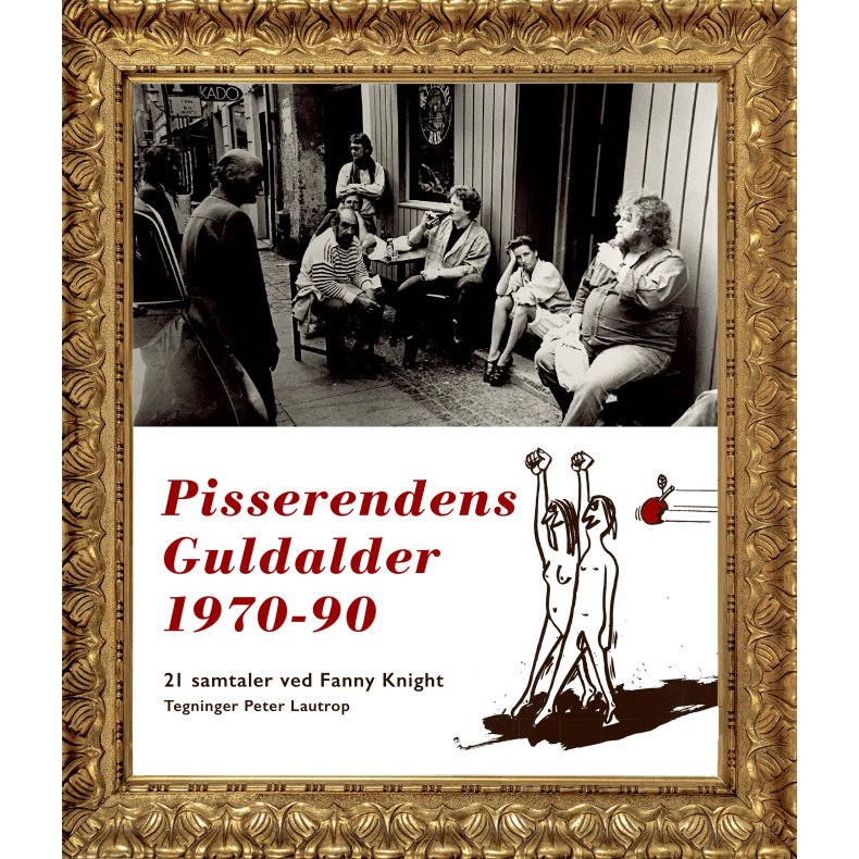 Pisserendens Guldalder 1970-90 21 samtaler ved Fanny Knight