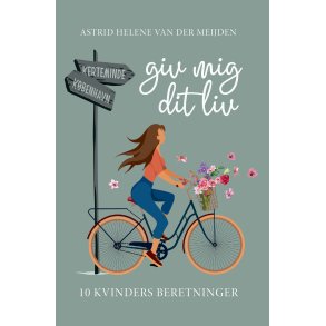 Giv mig dit liv Ti kvinders beretninger