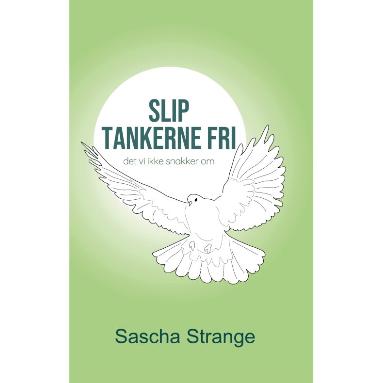 Slip tankerne fri Det vi ikke snakker om