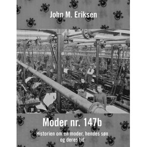 Moder nr. 147b Historien om en moder, hendes sn og deres tid