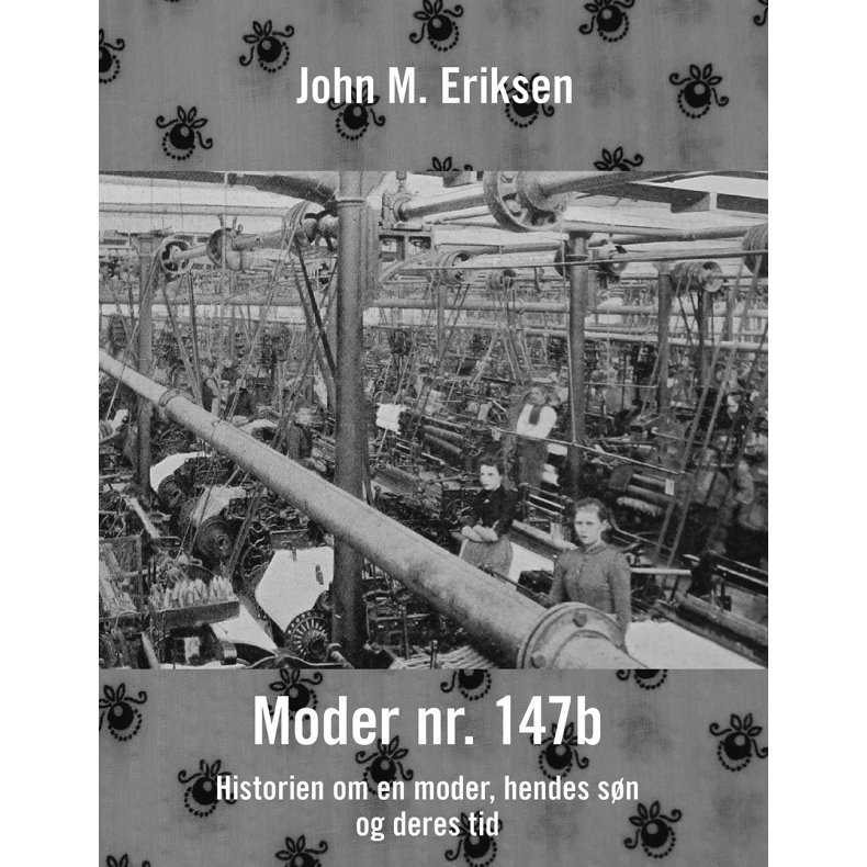 Moder nr. 147b Historien om en moder, hendes sn og deres tid