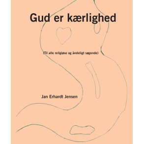 Gud er krlighed (Til alle religise og ndeligt sgende)