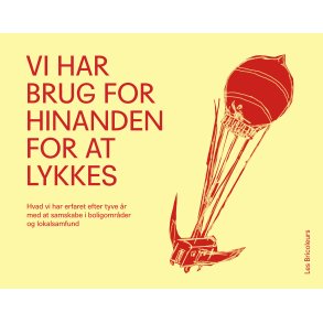 Vi har brug for hinanden for at lykkes Hvad vi har erfaret efter tyve �r med at samskabe i boligomr�der og lokalsamfund