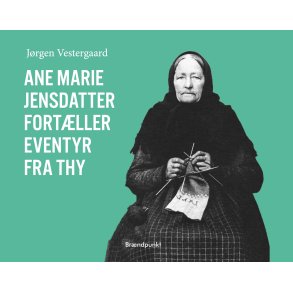 Ane Marie Jensdatter fortller eventyr fra Thy 