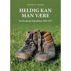 Heldig kan man vre Nordvestjyske bekendelser 1959-1977