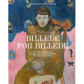 Billede for billede En fortlling om Ordrupgaards stifter Wilhelm Hansen