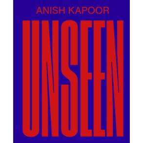 ANISH KAPOOR  Unseen (DK) 