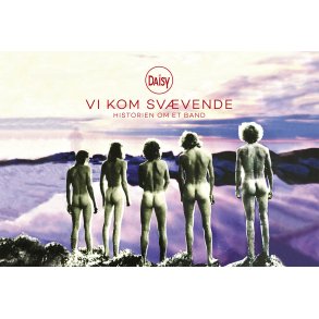 DAISY  Vi kom svvende Historien om et band