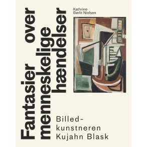 Fantasier over menneskelige hndelser - billedkunstneren Kujahn Blask