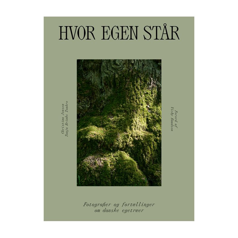 Hvor egen st�r Fotografier og fort�llinger om danske egetr�er