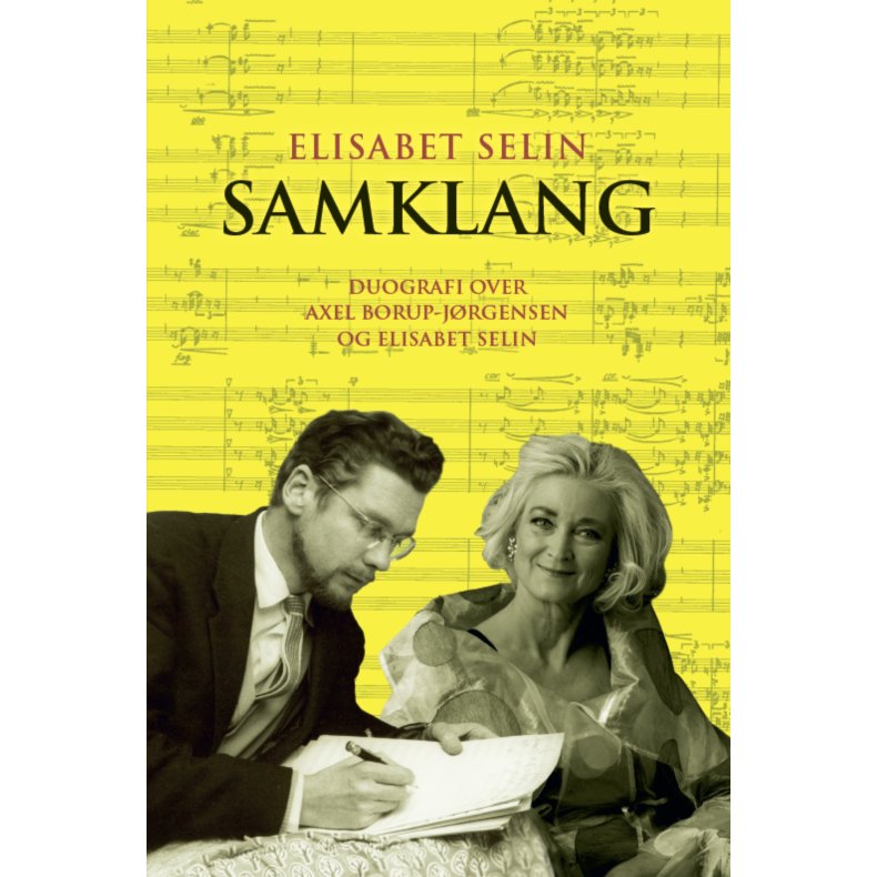 Samklang Duografi over komponisten Axel Borup-Jrgensen og musikeren Elisabet Selin