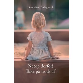 Netop derfor! Ikke p trods af 