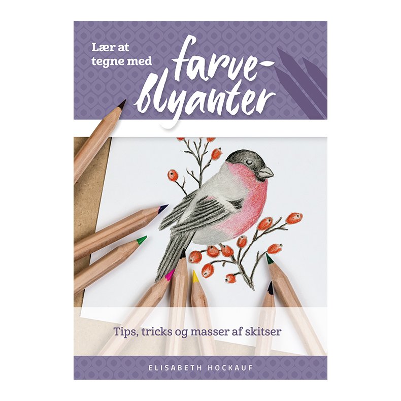 L�r at tegne med farveblyanter Tips, tricks og masser af skitser