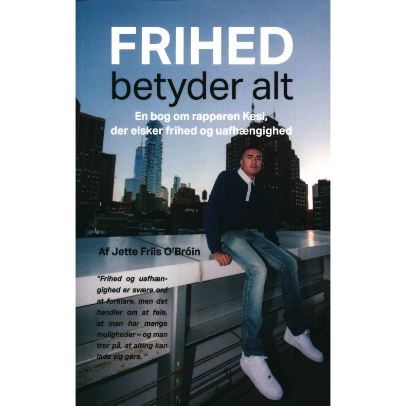 FRIHED betyder alt En bog om rapperen Kesi, der elsker frihed og uafhngighed