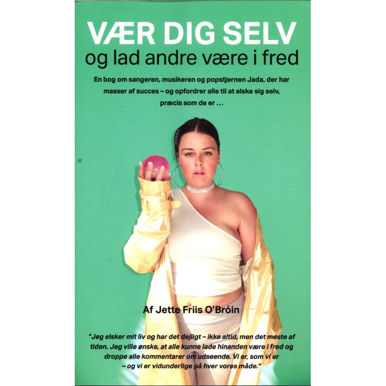 Vr dig selv og lad andre vre i fred En bog om sangeren, musikeren og popstjernen Jada, der har masser af succes - og opfordrer alle...