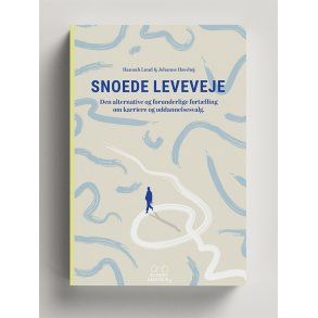 Snoede Leveveje Den alternative og forunderlige fortlling om karriere og uddannelsesvalg