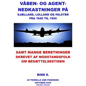 Vben og agentnedkastninger p Sjlland, Lolland og Falster fra 1940-1945 Samt beretninger skrevet af modstandsfolk