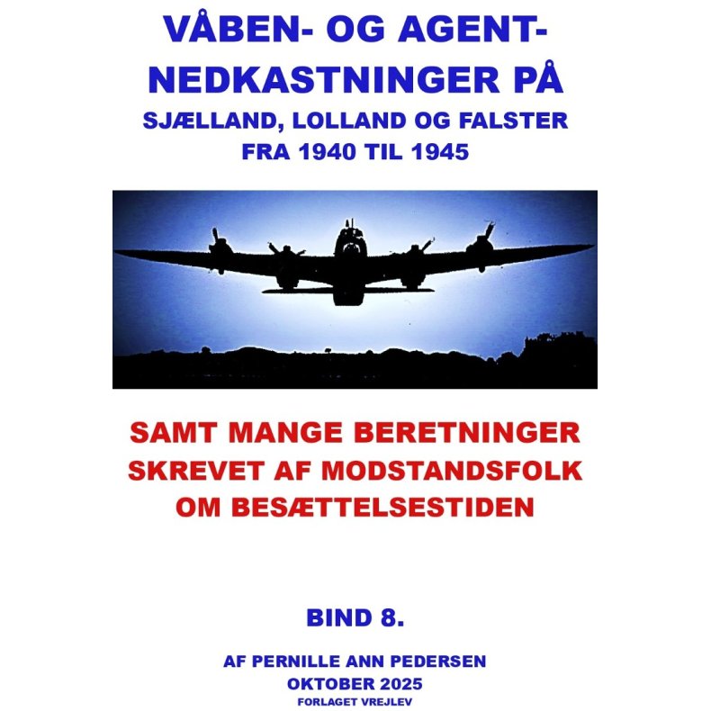 Vben og agentnedkastninger p Sjlland, Lolland og Falster fra 1940-1945 Samt beretninger skrevet af modstandsfolk