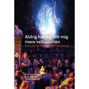 Aldrig har jeg f�lt mig mere velkommen 20 �rs erfaringer fra arbejdet med unge og teologi