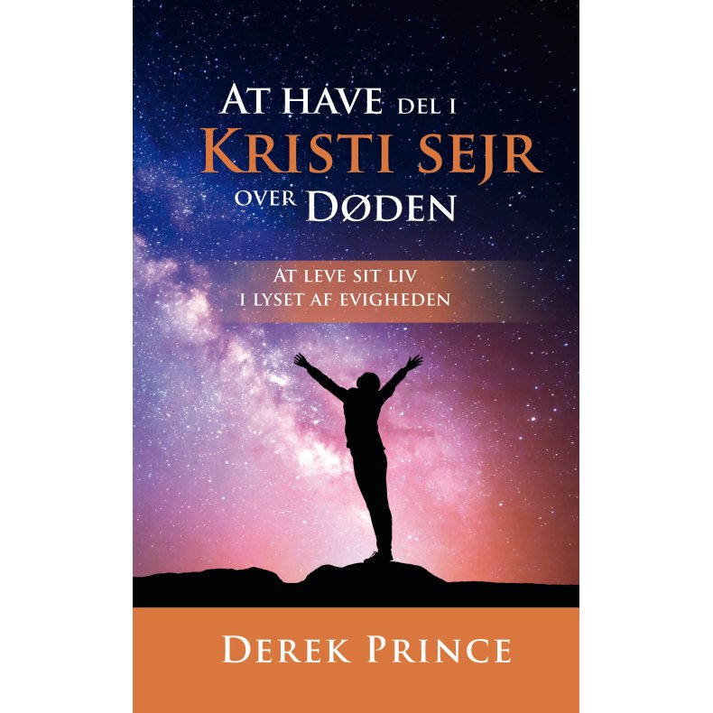 At have del i Kristi sejr over dden At leve sit liv i lyset af evigheden