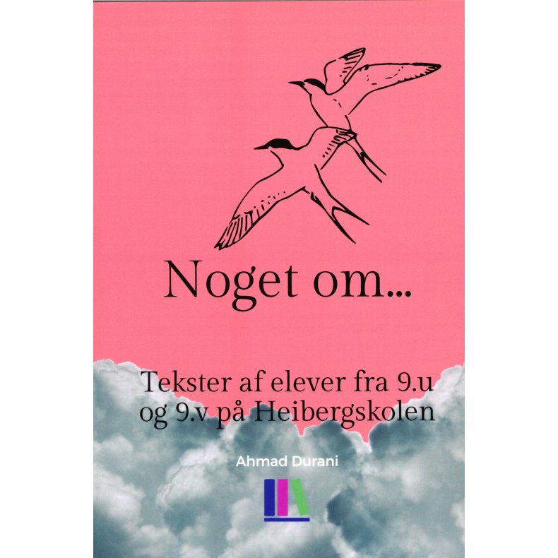 Noget om... Tekster af elever fra 9.u og 9.v p Heibergskolen