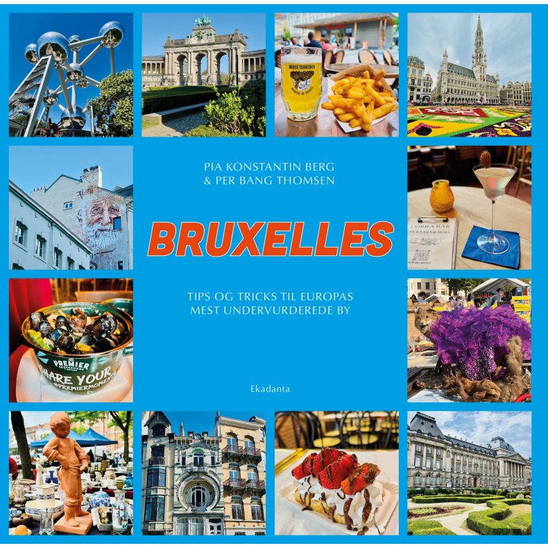 Bruxelles - Tips og tricks til Europas mest undervurderede by 