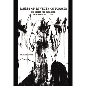 Samlet op p vejen og fortalt - Ord hentet med blod, sved og fortalt med trer 