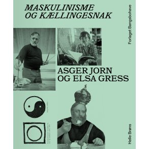 Maskulinisme og Kllingesnak Asger Jorn og Elsa Gress