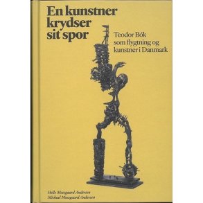 En kunstner krydser sit spor Teodor Bk som flygtning og kunstner i Danmark