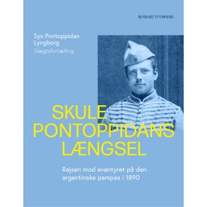 Skule Pontoppidans lngsel Rejsen mod eventyret p den argentinske pampas i 1890