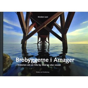 Brobyggerne i Arnager en historie om en lille by med en stor vision